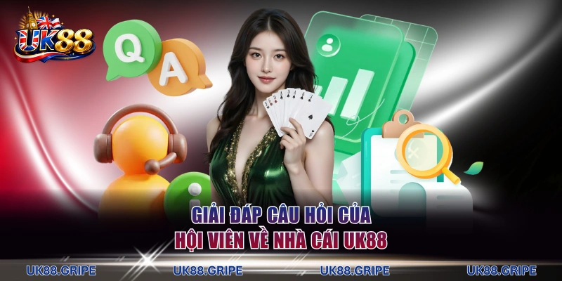 Giải đáp câu hỏi của hội viên về nhà cái UK88