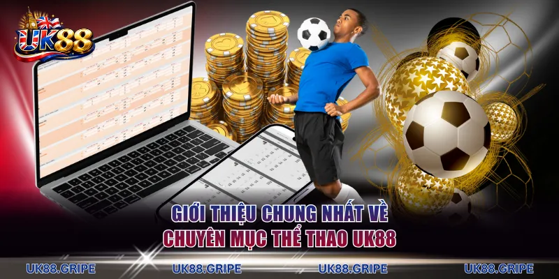 Giới thiệu chung nhất về chuyên mục thể thao UK88