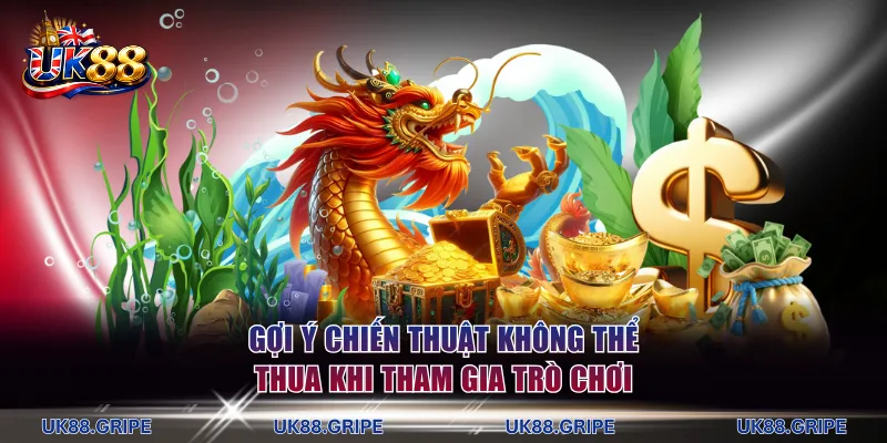 Gợi ý chiến thuật không thể thua khi tham gia trò chơi