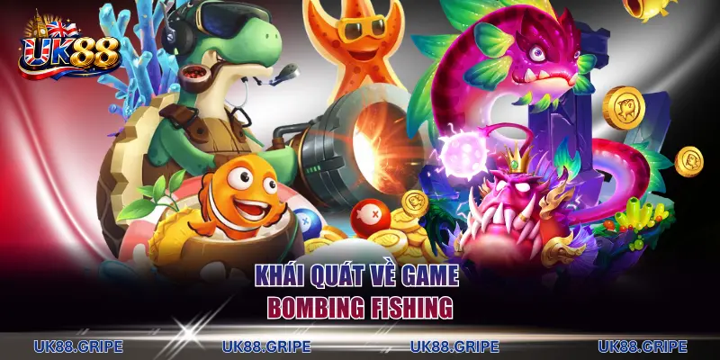 Khái quát về game Bombing Fishing