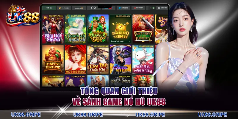 Tổng quan giới thiệu về sảnh game nổ hũ UK88