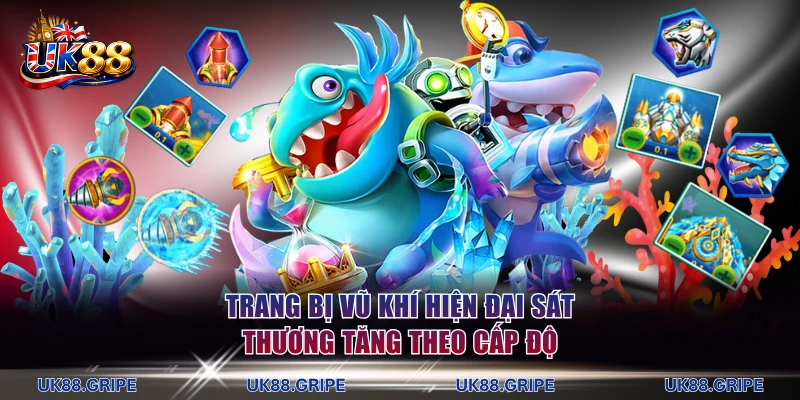 Trang bị vũ khí hiện đại sát thương tăng theo cấp độ