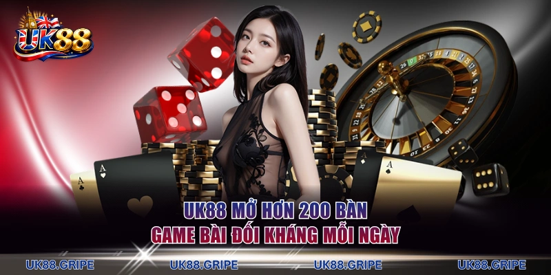 UK88 mở hơn 200 bàn game bài đối kháng mỗi ngày